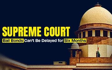 Supreme Court of india: No Delay Allowed on Bail Bonds, Sets New Rule
