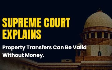 Can Property Transfers Be Valid Without Money? Supreme Court of India Answers